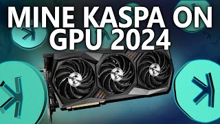 GPU Mining Kaspa In 2024 No ASIC Required [upl. by Lennor]