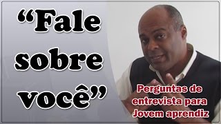 Fale sobre você  perguntas da entrevista de emprego para jovem aprendiz [upl. by Gilliette258]