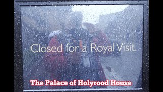 The Palace of Holyrood House  Closed for a Royal Visit [upl. by Aknaib460]