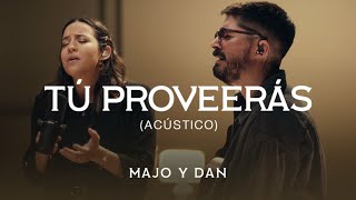 Majo y Dan  Tú Proveerás Acústico [upl. by Litton]