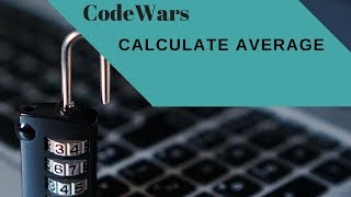 Codewars Calculate Average Javascript ES6 Solution [upl. by Anifares]