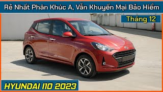 Xe Hyundai I10 rẻ nhất phân khúc A vẫn tặng bảo hiểm thân vỏ Giá bán lăn bánh và trả góp tháng 12 [upl. by Anytsirhc]