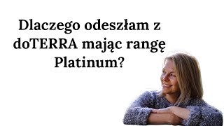 Dlaczego odeszłam z doTERRA mając rangę Platinum [upl. by Nilat]