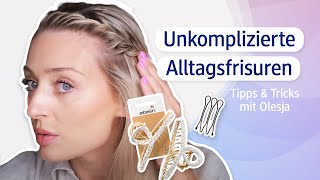 Unkomplizierte Alltagsfrisuren mit Olesja  Mit passenden Tools und hilfreichen Tipps amp Tricks [upl. by Byran]