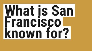 What is San Francisco known for [upl. by Guild]