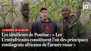 « Les Centrafricains constituent lun des principaux contingents africains de larmée russe » [upl. by Isus263]