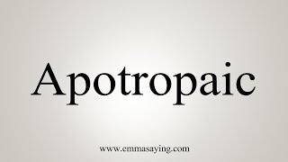 How To Say Apotropaic [upl. by Trinetta859]