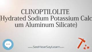 CLINOPTILOLITE Hydrated Sodium Potassium Calcium Aluminum Silicate 🔊 [upl. by Alil419]