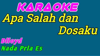 Apa Salah dan Dosaku  Karaoke Indonesia  Dlloyd  Nada Pria [upl. by Jason]