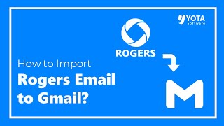 How to Transfer Rogers Emails to Gmail Account in Easy Steps [upl. by Sugden]