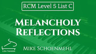 Melancholy Reflections by Mike Schoenmehl RCM Level 5 List C  2015 Piano Celebration Series [upl. by Tessi]