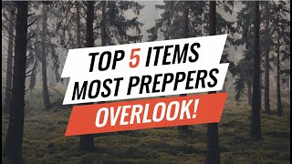 Top 5 Items Most Preppers Overlook [upl. by Maureen]