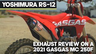 Yoshimura RS12 Exhaust Review On A 2021 GASGAS MC 250F [upl. by Rimidalv]