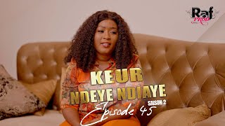 KEUR NDEYE NDIAYE  SAISON 2  EPISODE 45 [upl. by Eelreveb435]