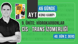 📍CİSTRANS İZOMERLİĞİ l 40GÜN 2 DERS l AYT KONU ANLATIM KAMPI [upl. by Sandye574]