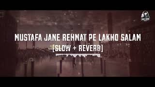 Mustafa jane rehmat  Slowed  Reverb  Laiba Fatima  Super hit Salam  Naat Lovers [upl. by Schwerin756]