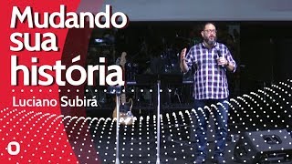 MUDANDO SUA HISTÓRIA  Luciano Subirá [upl. by Raffaj]