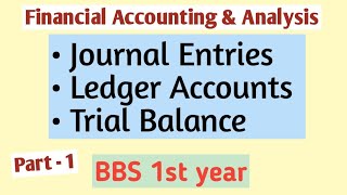 BBS 1st YearJournal Entries T  Accounts amp Trial BalancePart 1Financial Accounting amp Analysis [upl. by Stevenson]