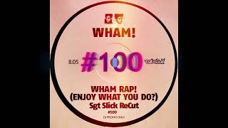 WHAM  Wham Rap Enjoy What You Do Sgt Slick ReCut [upl. by Ruenhs]