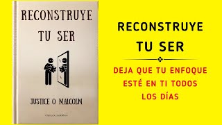 Reconstruye Tu Ser Deja Que Tu Enfoque Esté En Ti Todos Los Días Audiolibro [upl. by Montano]