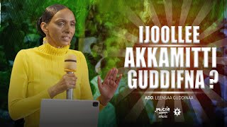 Ijoollee Akkamitti Guddifna  Add Leensaa Guddinaa  Mucaa Kaayyoo [upl. by Conroy483]