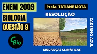 ✅ENEM 2009  BIOLOGIA  QUESTÃO 9 – MUDANÇAS CLIMÁTICAS  As mudanças climáticas e da vegetação [upl. by Sherurd]