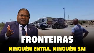 URGENTE Filipe Nyusi bloqueia a fronteira de Moçambique com a África do Sul [upl. by Graubert164]