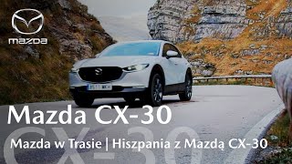 Mazda w Trasie  Hiszpania z Mazdą CX30 [upl. by Wenger]