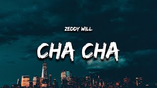 Zeddy Will  Cha Cha Lyrics quotyou dont like to dance come on do the cha chaquot [upl. by Boar]