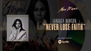 Laronda Dawson releases new music from her EP “Never Lose Faith” soon to all music stores [upl. by Rosmarin]