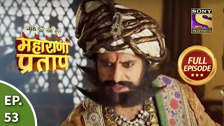 Bharat Ka Veer Putra  Maharana Pratap  भारत का वीर पुत्र  महाराणा प्रताप  Ep 53  Full Episode [upl. by Rikahs]