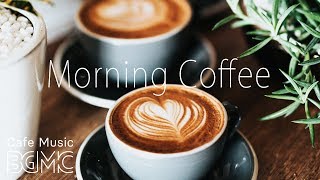 Morning Coffee Music  Relaxing Jazz amp Bossa Cafe Music  Breakfast Jazz Instrumental [upl. by Hound]