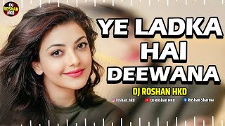 Yeh Ladka Hai Deewana  Active Pad Mix Dj Song  Halgi Mix  Sambhal Mix  DJ Roshan HKD [upl. by Ynos]