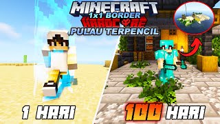 100 Hari di Minecraft 1x1 BORDER Tapi PULAU TERPENCIL  HARDCORE [upl. by Vasily]