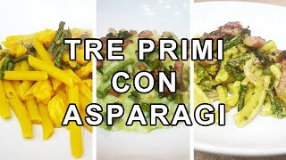 TRE PRIMI CON ASPARAGI  FoodVlogger [upl. by Panter761]