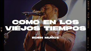 Eden Muñoz  Como En Los Viejos Tiempos LetraLyrics [upl. by Sirk]