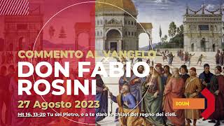 don Fabio Rosini  Commento al Vangelo di domenica 27 Agosto 2023 [upl. by Rebmat]