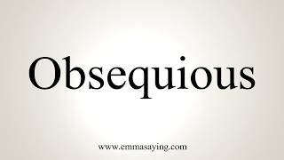 How To Pronounce Obsequious [upl. by Guinevere]