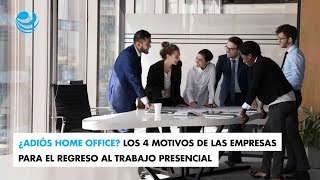 ¿Adiós home office Los 4 motivos de las empresas para el regreso al trabajo presencial [upl. by Tterab]