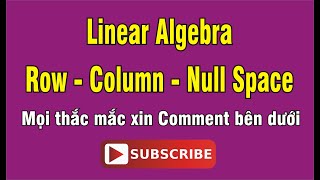 Linear Algebra Row  Column  Null Space [upl. by Vonny665]