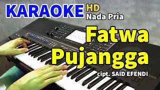 FATWA PUJANGGA  Karaoke Nada Pria [upl. by Goulder]