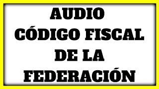 🔥 AUDIO CODIGO FISCAL DE LA FEDERACION ✅ »【Del articulo 29 A BIS al 32 I 】✅ [upl. by Thgirw]