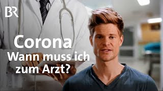 Corona Wann muss ich zum Arzt Covid19  Symptome und Ansteckungswege  Coronavirus  BR [upl. by Assanav]