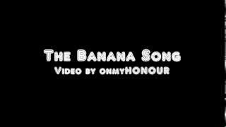 The Banana Song  lyrics [upl. by Grimbly]