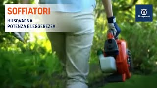 Soffiatori Husqvarna potenza e leggerezza [upl. by Porter]