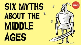 6 myths about the Middle Ages that everyone believes  Stephanie Honchell Smith [upl. by Ettevram]