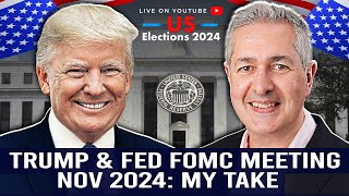 Trump amp Fed FOMC Meeting November 2024  My Take [upl. by Ecined]