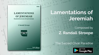 Lamentations of Jeremiah  Z Randall Stroope [upl. by Llenej]