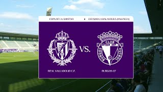 Copa de la Amistad Real Valladolid FC vs Burgos CF 27072024 [upl. by Eecyac783]