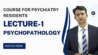 Psychopathology Part 1 Course for Psychiatry Residents by Dr Praveen Tripathi [upl. by Airebma]